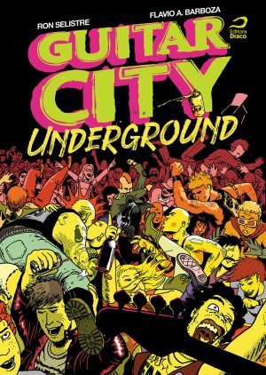 Guitar City, Underground, Ron Selistre e Flavio A. Barboza