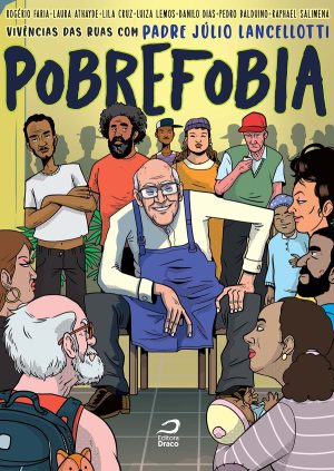 Pobrefobia - Vivências das ruas com Padre Júlio Lancellotti, org. Rogério Faria