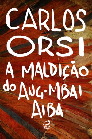 A maldição do Ang-Mbai Aiba, Carlos Orsi (e-book)