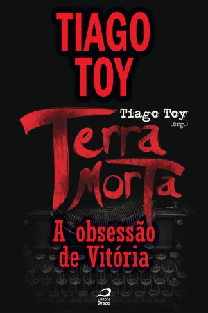 Terra Morta - A obsessão de Vitória, Tiago Toy (e-book)