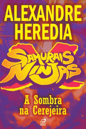 Samurais x Ninjas - A Sombra na Cerejeira, Alexandre Heredia (e-book)