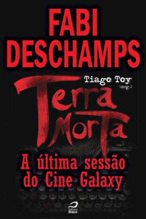 Terra Morta - A Última Sessão do Cine Galaxy, Fabi Deschamps (e-book)