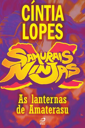 Samurais x Ninjas - As lanternas de Amaterasu, Cíntia Lopes (e-book)