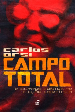 Campo total e outros contos de ficção científica, Carlos Orsi