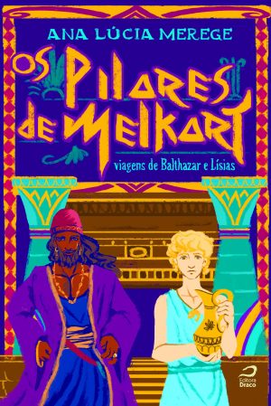 Os Pilares de Melkart: viagens de Balthazar e Lísias, Ana Lúcia Merege