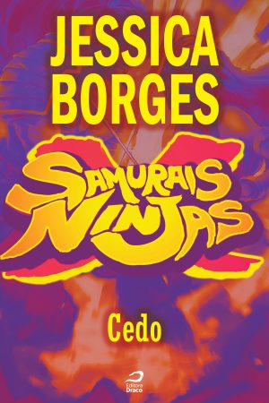 Samurais x Ninjas - Cedo, Jessica Borges (e-book)