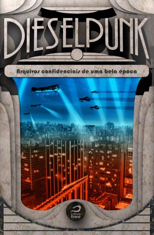 Dieselpunk – Arquivos confidenciais de uma bela época
