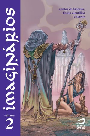 Imaginários – contos de fantasia, ficção científica e terror, vol. 2
