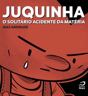 Juquinha - o solitário acidente da matéria, Max Andrade