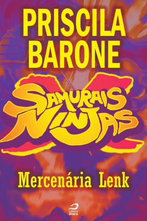 Samurais x Ninjas - Mercenária Lenk, Priscila Barone (e-book)