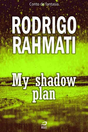 My shadow plan, Rodrigo Rahmati (e-book)
