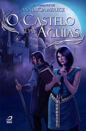 O Castelo das Águias - Livro 1, Ana Lúcia Merege