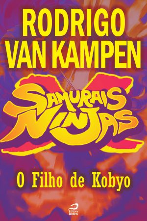 Samurais x Ninjas - O Filho de Kobyo, Rodrigo Van Kampen (e-book)