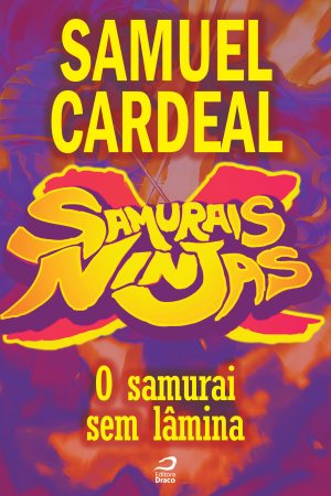 Samurais x Ninjas - O samurai sem lâmina, Samuel Cardeal (e-book)