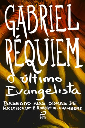 O último evangelista (Baseado na obra de H. P. Lovecraft e Robert W. Chambers), Gabriel Réquiem (e-book)