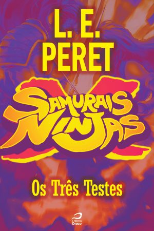 Samurais x Ninjas - Os Três Testes, L. E. Peret (e-book)