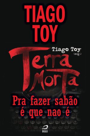 Terra Morta - Pra fazer sabão é que não é, Tiago Toy (e-book)