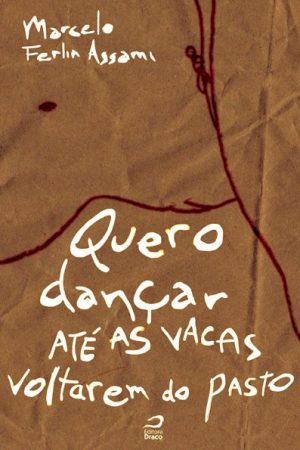 Quero dançar até as vacas voltarem do pasto, Marcelo Ferlin Assami