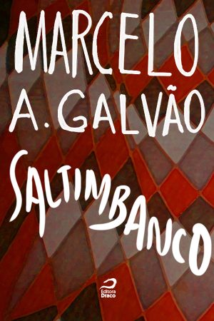Saltimbanco, Marcelo A. Galvão (e-book)