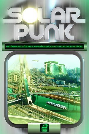 Solarpunk – Histórias ecológicas e fantásticas em um mundo sustentável