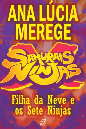 Samurais x Ninjas - Filha da Neve e os Sete Ninjas, Ana Lúcia Merege (e-book)