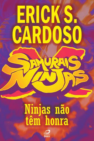 Samurais x Ninjas - Ninjas não têm honra, Erick Santos Cardoso (e-book)