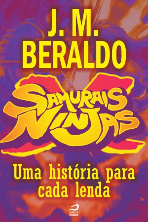 Samurais x Ninjas - Uma história para cada lenda, J. M. Beraldo (e-book)