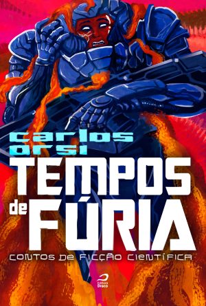Tempos de fúria: contos de ficção científica, Carlos Orsi