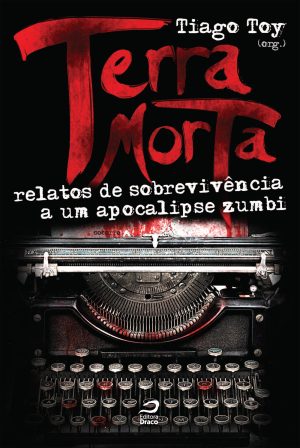 Terra Morta: relatos de sobrevivência a um apocalipse zumbi (e-book)