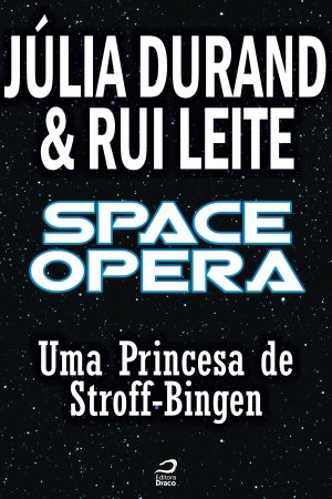 Space Opera – Uma Princesa de Stroff-Bingen, Júlia Durand e Rui Leite (e-book)