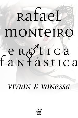 Erótica Fantástica – Vivian & Vanessa, Rafael Monteiro (e-book)