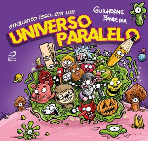 Enquanto isso, em um Universo Paralelo – Guilherme Bandeira